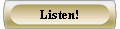 Listen!
